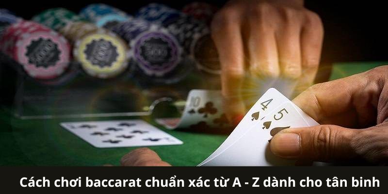 Cách chơi baccarat